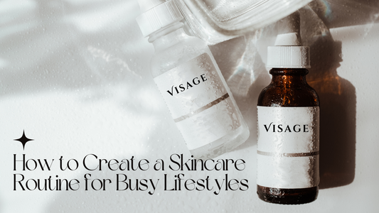 How to Create a Skincare Routine for Busy Lifestyles